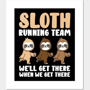 Sloth Running Team We Will Get There When We Get There Posters and Art